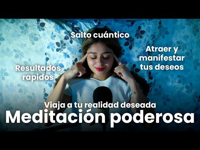 MEDITACIÓN PODEROSA para MANIFESTAR tu REALIDAD DESEADA | Salto cuántico | Viaje en el tiempo