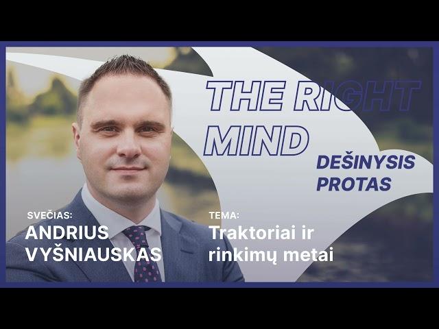 Dešinysis protas #06 A. Vyšniauskas apie rinkimų metus ir traktorius