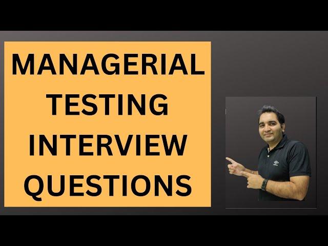 Managerial Testing Interview Questions| Testing Managerial Round Questions