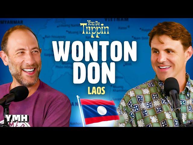 Laos w/ Wonton Don | You Be Trippin' with Ari Shaffir