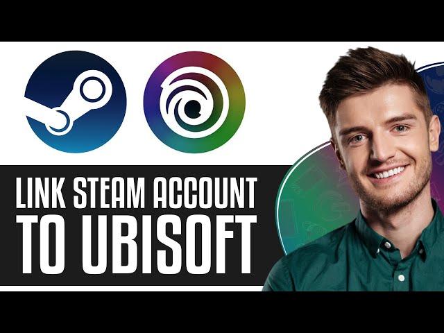 How To Link Steam Account to Ubisoft Connect (2025) - Quick & Easy