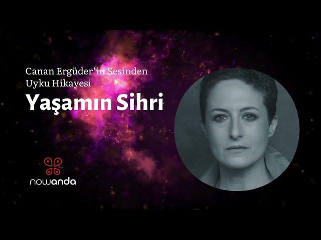 Canan Ergüder'in Sesinden: Yaşamın Sihri | Yetişkinler için Uyku Hikayesi | 20 Dakikada Uyku 