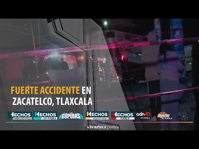 Fuerte accidente en Zacatelco, Tlaxcala