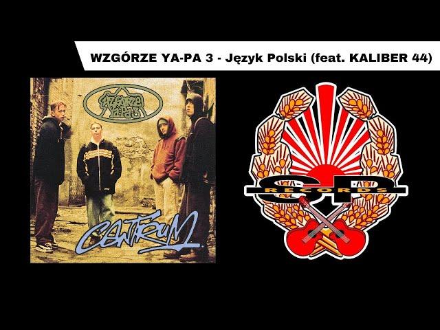 WZGÓRZE YA-PA 3 - Język Polski (feat. KALIBER 44) [OFFICIAL AUDIO]