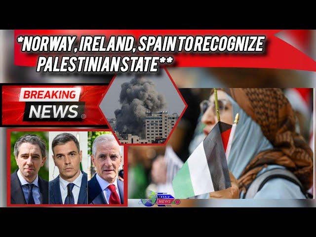 Norway, Ireland, Spain to recognise Palestinian state: BREAKING NEWS