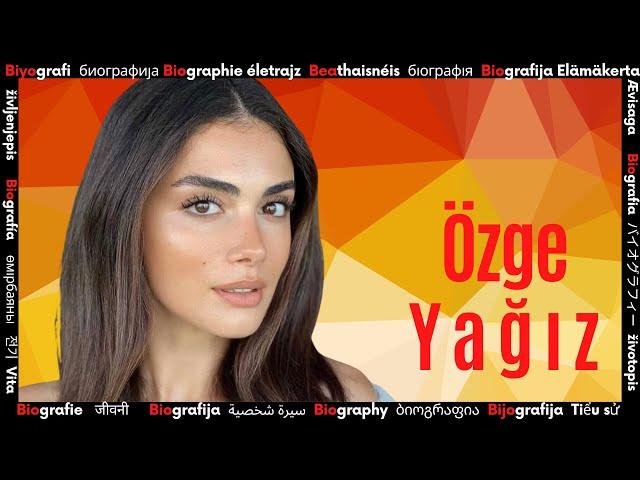 Who is Ozge Yagiz?  Biography of Famous Artist