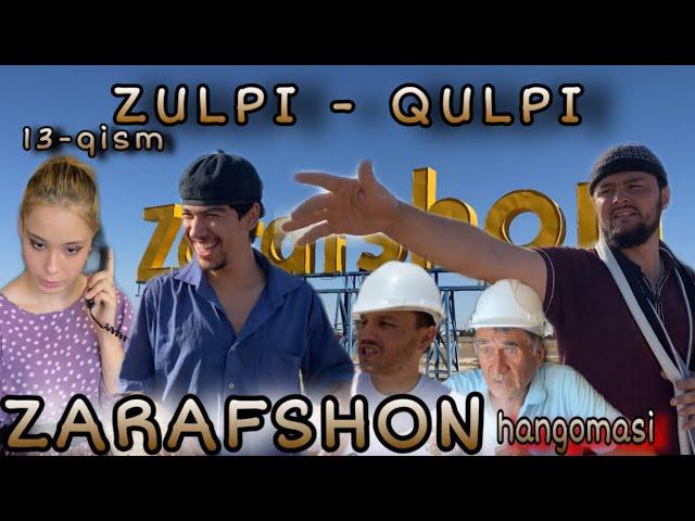 ZULPI - QULPI | ZARAFSHON HANGOMASI | 13- QISM    #zulpiqulpi #serial