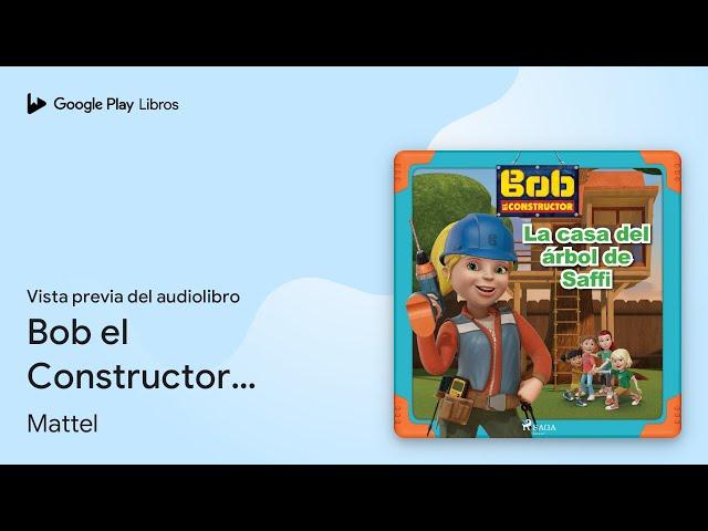 Bob el Constructor - La casa del árbol de… de Mattel · Vista previa del audiolibro