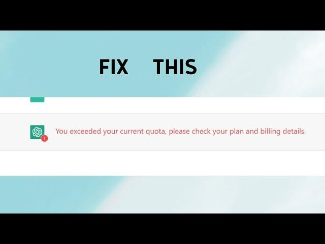 How to Fix "you exceeded your current quota. Please check your plan and billing details" in ChatGPT