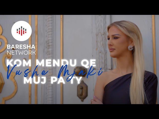 Vushe Mjaki - Kom mendu qe muj pa ty (Official Video)