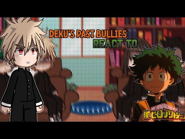 Deku's past bullies react to •|bkdk?|•