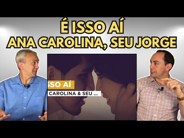 FIRST TIME HEARING É Isso Aí by Ana Carolina, Seu Jorge REACTION