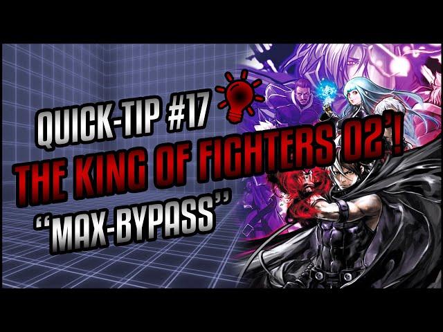 Quick-Tip, The King of FIghters 2002: "MAX-Bypass"