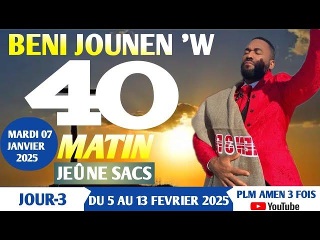 BENI JOUNEN'W|| 40 MATIN (JEÛNE SAC)|| JOUR-3|| PRIÈRE DE DÉLIVRANCE || PLM AMEN 3 FOIS....