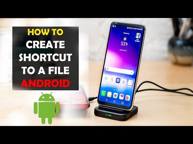 How To Create a Shortcut To a File on Android Home Screen