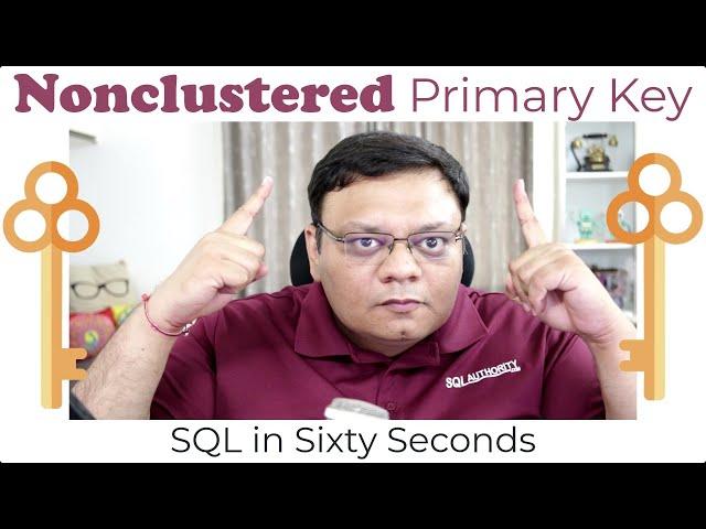 Nonclustered Primary Key - SQL in Sixty Seconds 119