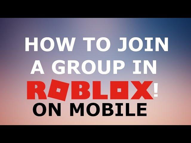 HOW TO JOIN A GROUP IN ROBLOX ON MOBILE! WORKING 2020!