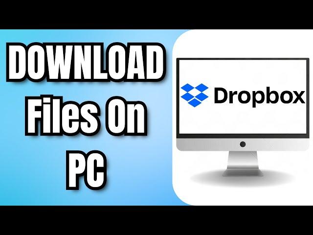 How To DOWNLOAD DROPBOX Files On PC