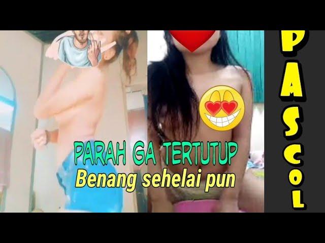 TIKTOK  parah BUGIL ga pake BAJU ,,PASCOL MANA PASCOL