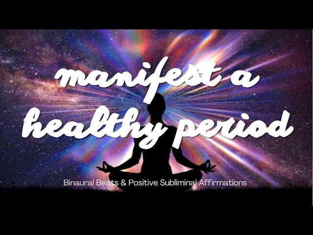 MANIFEST A HEALTHY PERIOD | Binaural Beats | Positive Subliminal Affirmations