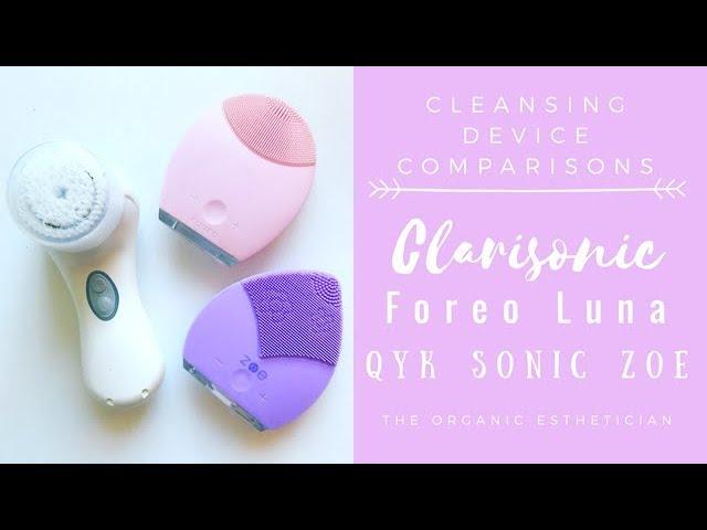 Cleansing Device Comparison: Clarisonic vs. Foreo Luna vs. QYK Sonic ZOE