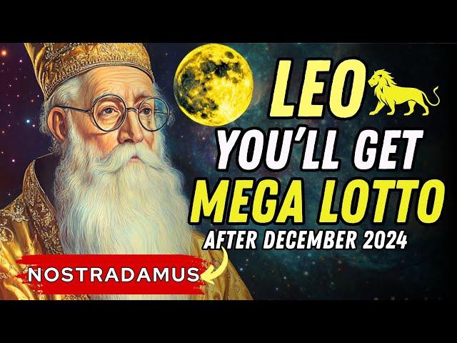 Nostradamus Predicts Leo Will Win Big and Get Rich AFTER December 2024