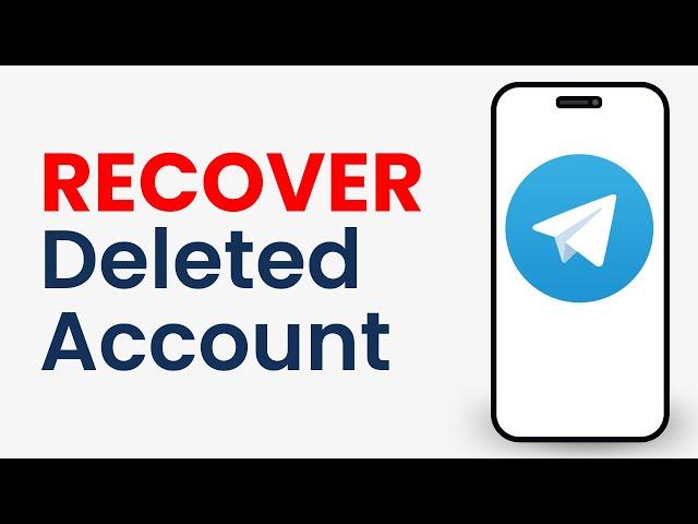 How to Recover Deleted Telegram Account