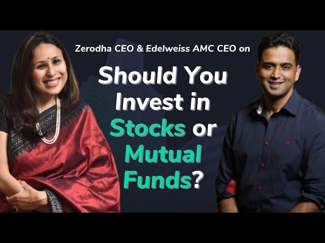 Stocks vs Mutual Funds - which is better? - Zerodha's Nithin Kamath & Edelweiss AMC's Radhika Gupta