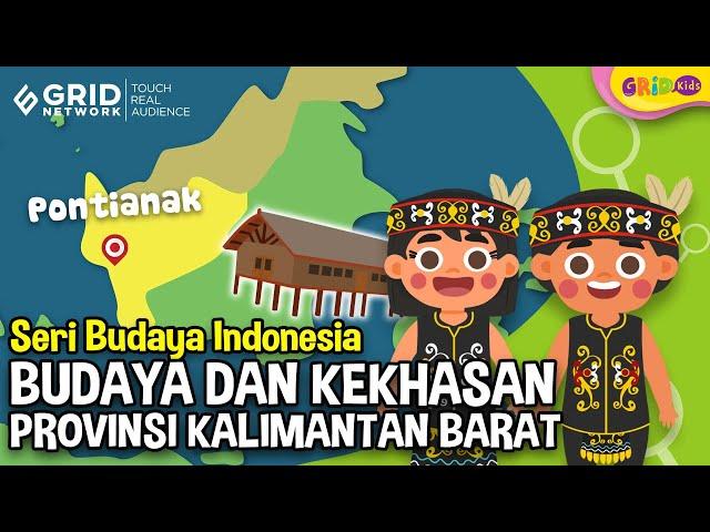 Budaya dan Kekhasan Provinsi Kalimantan Barat - Seri Budaya Indonesia