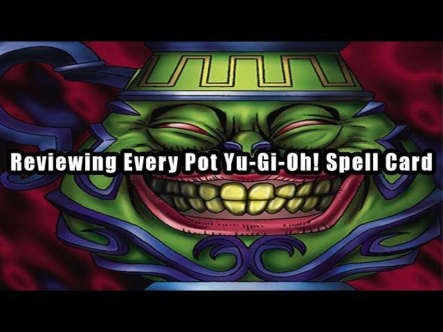 Reviewing Every Pot Yu-Gi-Oh! Spell Card