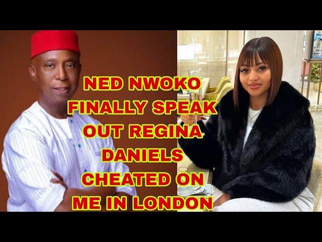 NED NWOKO FINALLY SPEAK OUT REGINA DANIELS CHEATED ON ME IN LONDON