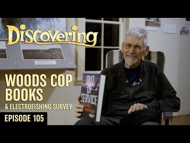 DISCOVERING | New Woods Cop Book & Electrofishing Survey