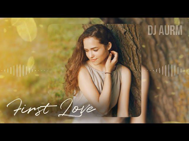 DJ AURM - First Love