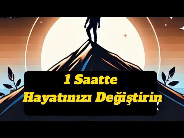 Hayatını Değiştirecek 1 Saat: Motivasyon ve Kişisel Gelişim Rehberi