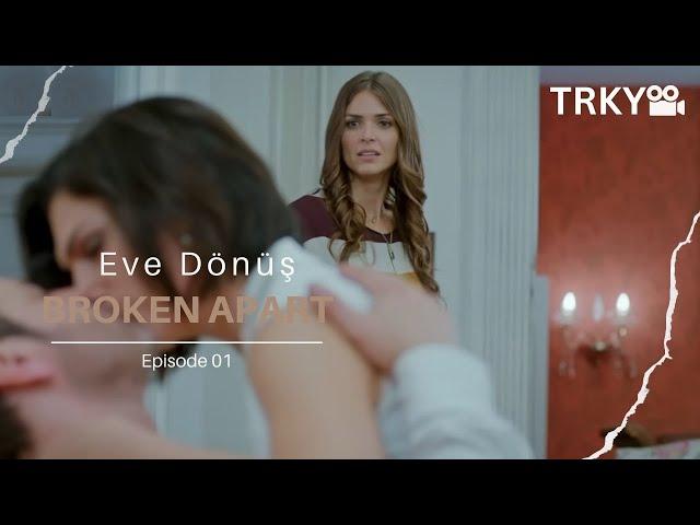 Broken Apart 1 - Eve Dönüş 1 - English Subtitles - New Turkish Drama Series