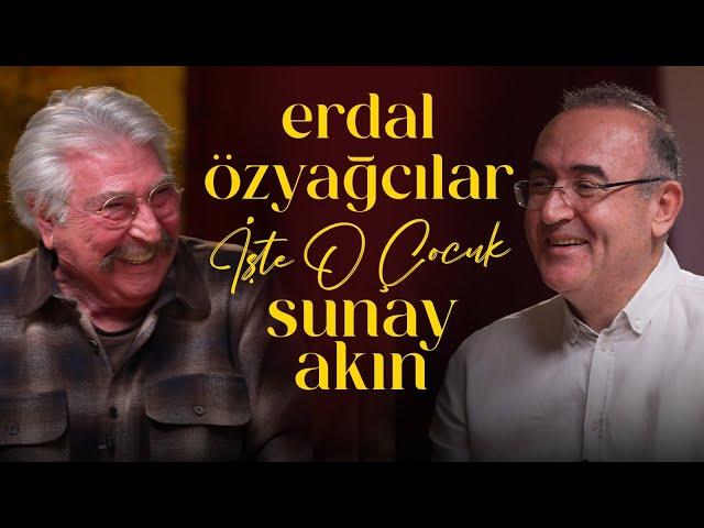 Erdal Özyağcılar | Sunay Akın ile İşte O Çocuk