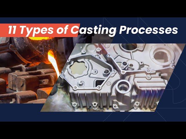 What Is Casting? 11 Types of Casting Processes Explanation