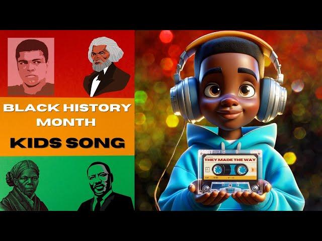 Black History Month Song for Kids | They Made the Way