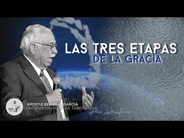 Las Tres Etapas De La Gracia #3 Part 1 | Apostle Pastor Bernie G. Garcia | PLT