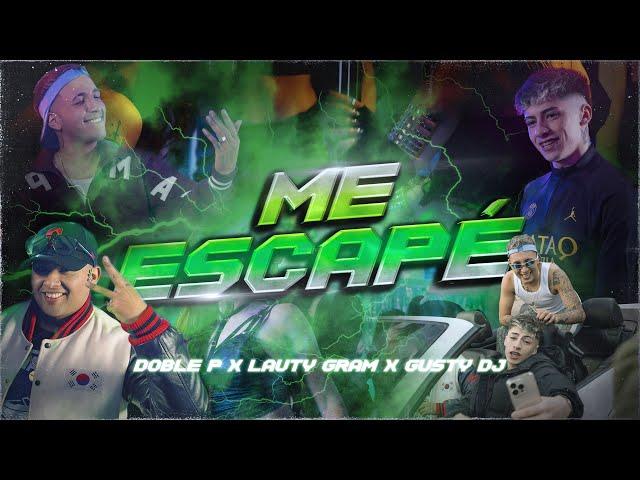 ME ESCAPÉ - DOBLE P x LAUTY GRAM x GUSTY DJ (Video Oficial)