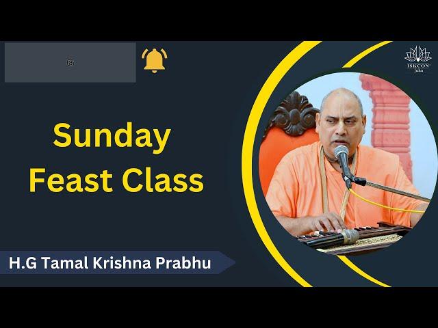 Sunday Feast Class | By H.G Tamal Krishna Prabhu | 17th Nov 2024