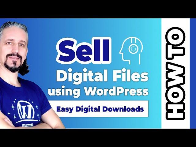 How To Sell Digital Files Using WordPress: 2017 Step by Step Guide