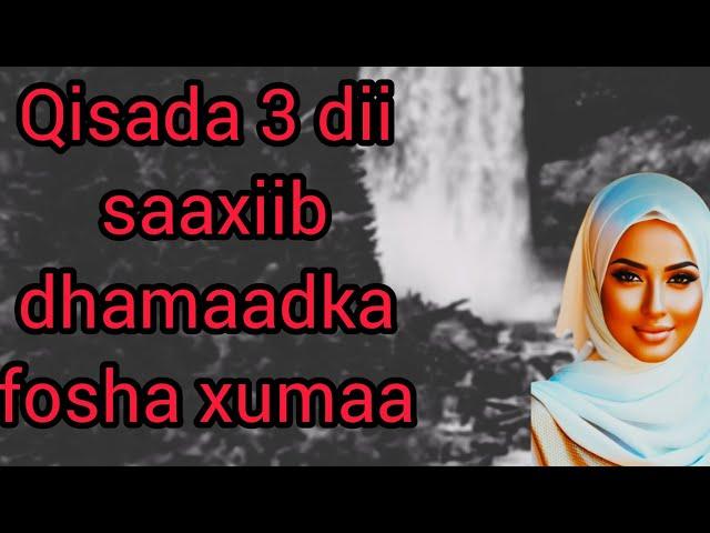 Qisada 3 dii saaxiib dhamaadka fosha xumaa @Hafsabilanqis