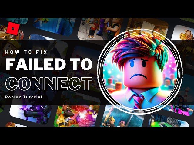 Roblox - Failed To Connect To The Game Fix