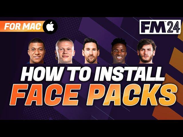 HOW TO INSTALL FACE PACKS IN FM24 (Mac)