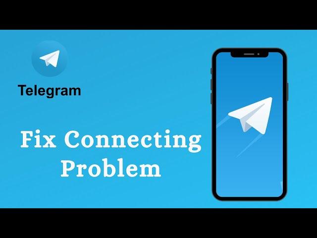 Telegram Tutorial: How to Fix Telegram Connecting Problem