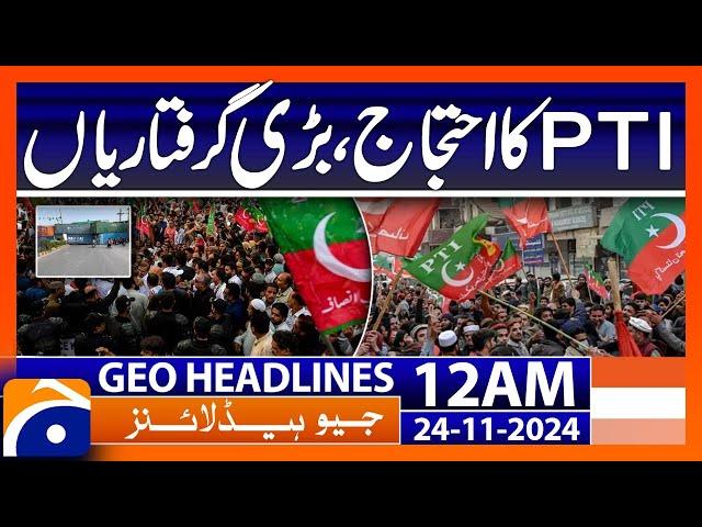 PTI protest, major arrests | Geo News 12 AM Headlines (24 Nov 2024)