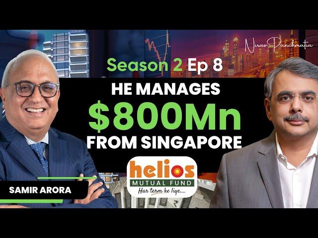 S2 E8 | He manages $800M from Singapore | Ft. Samir Arora: Founder of Helios Mutual Fund