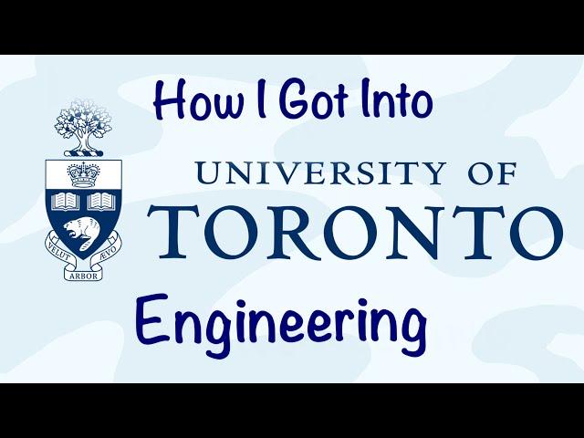 How I Got Into University Of Toronto Engineering