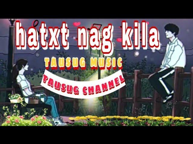 HATXT NAG KILA ||TAUSUG MUSIC || COVER BY ALMIJIR SAMLANI /05/11/21#TausugChannel